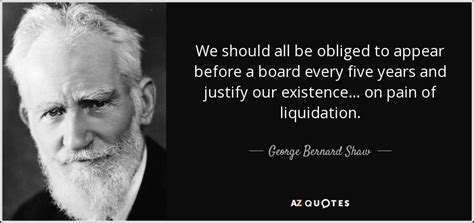 George Bernard Shaw Quote We Should All Be Obliged To Appear Before A