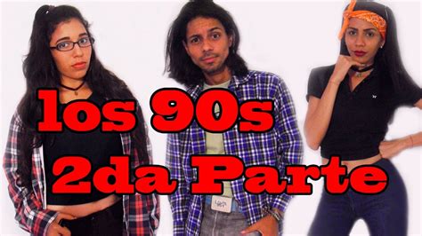 Los 90s Nuestra Época 2da Parte Youtube
