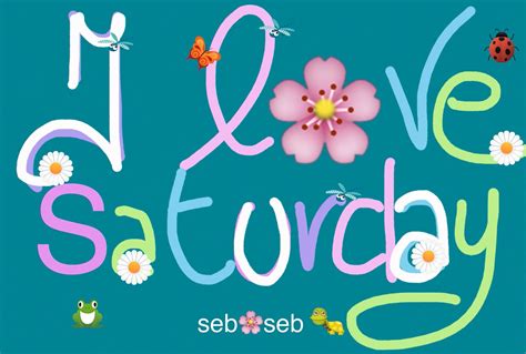 I Love Saturday Pictures Photos And Images For Facebook Tumblr Pinterest And Twitter