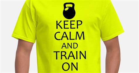 Keep Calm And Train On Mens T Shirt Spreadshirt