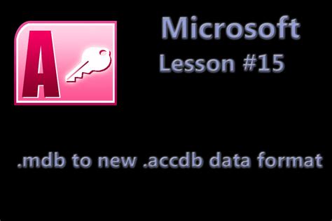 Microsoft Office Access Lesson 15 Mdb Database To The New Accdb