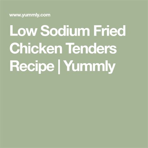 These recipes have no more than 140 milligrams of sodium per serving. Low Sodium Fried Chicken Tenders Recipe | Yummly | Recipe | Fried chicken, Chicken tenders ...