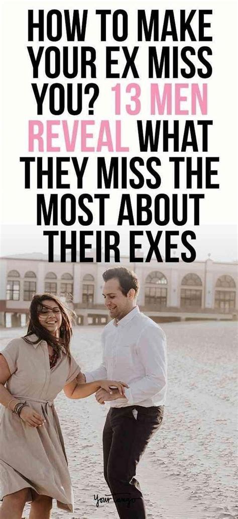 How To Make Your Ex Miss You 13 Men Reveal What They Miss The Most