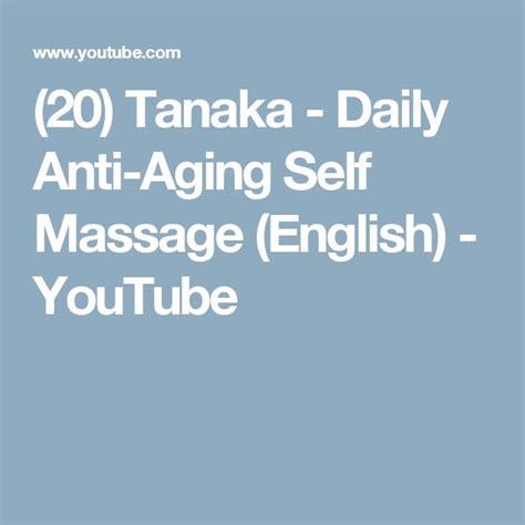 20 Tanaka Daily Anti Aging Self Massage English Youtube Self Massage Anti Aging Aging