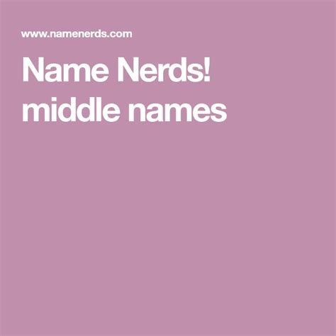 Name Nerds Middle Names Middle Name Nerd Names