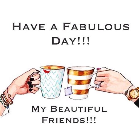 Fabulous Day Good Day Quotes Good Morning Friends Quotes Morning
