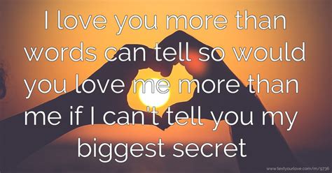 I Love You More Than Words Can Tell So Would You Love Text Message By Hollie Lol