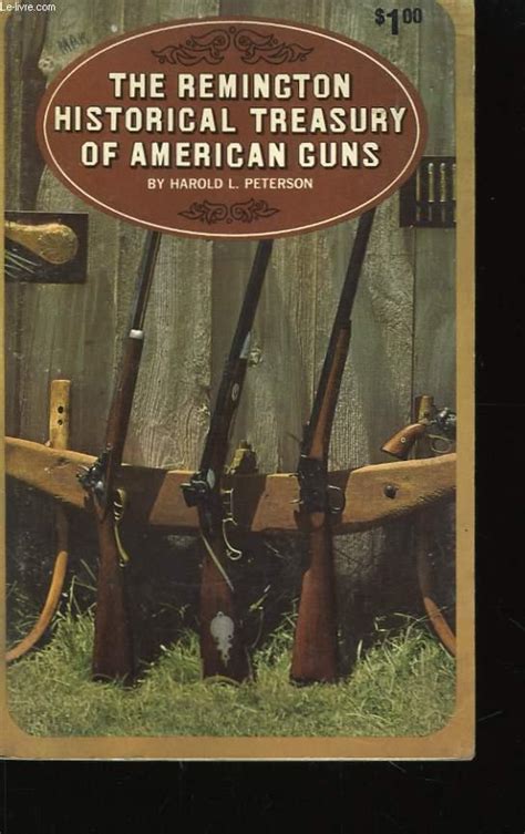 The Remington Historical Treasury Of American Guns By Peterson L