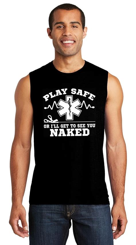 Mens Play It Safe Or Ill See You Naked Funny Emt Tee Muscle Tank