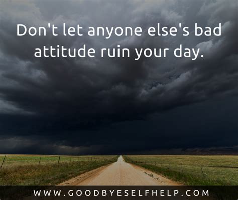 19 Quotes About Bad Attitude Goodbye Self Help