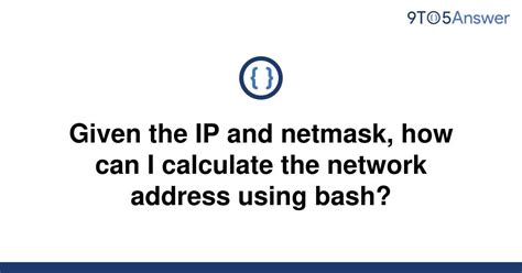 Solved Given The Ip And Netmask How Can I Calculate 9to5answer