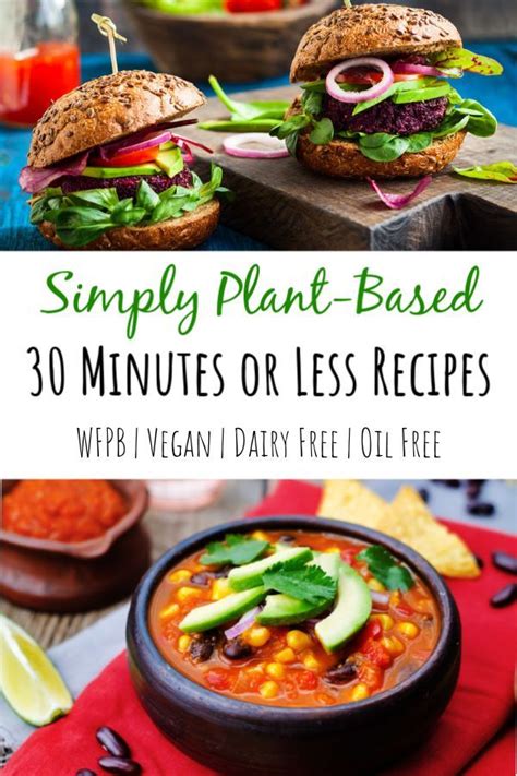 Simply Plant Based 30 Minutes Or Less Recipes Cookbook Whole Food