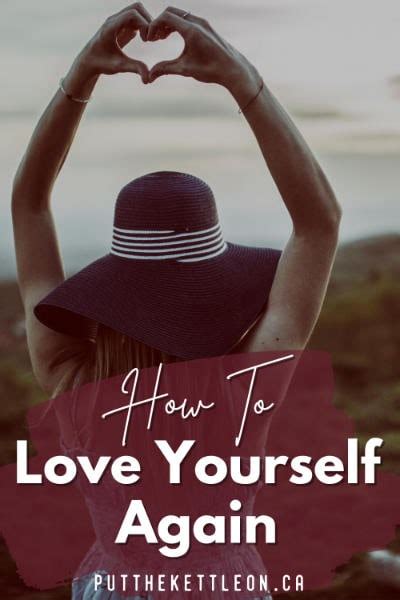 How To Start Loving Yourself Again 20 Self Love Ideas Put The Kettle On