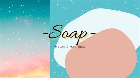 Melanie Martinez Soap Wash My Mouth Out With Soap Youtube