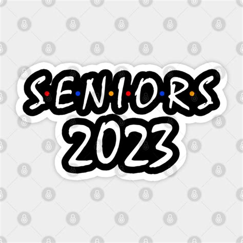 Senior 2023 Class Of 2023 Graduate Class Of 2023 Sticker Teepublic