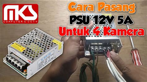 Cara Mudah Pasang Power Supply CCTV 4 Kamera 12v 5A How To Install