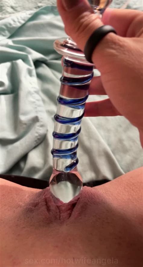 Hotwifeangela Warming Up For The Big Toy Glass Dildo Wet Pussy