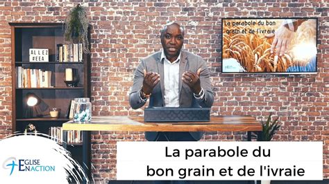La Parabole Du Bon Grain Et De Livraie Eglise En Action Youtube