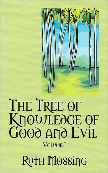 The Tree Of Knowledge Of Good And Evil Volume 1 By Ruth Mossing
