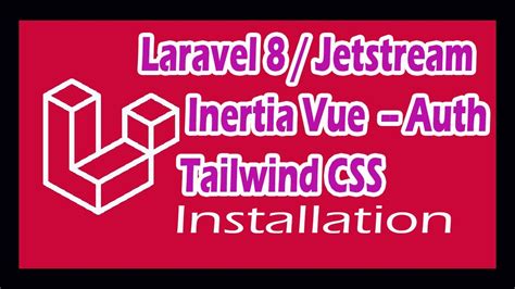Laravel Jetstream Inertia Auth Installation Default Vuejs Tailwind Css Youtube