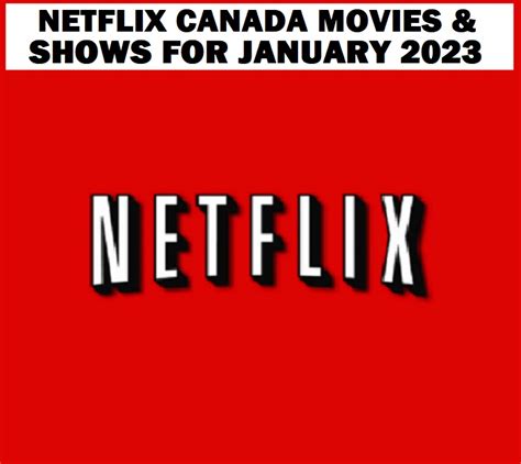freebie netflix canada movies and shows for january 2023