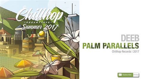 Deeb Palm Parallels Chillhop Essentials Summer 2017 Youtube