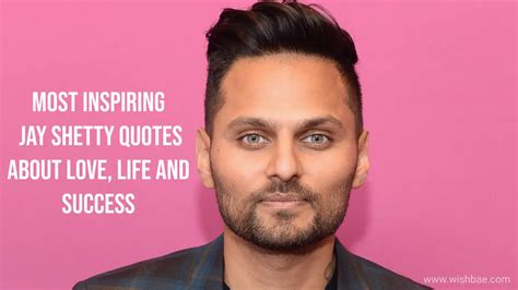 Most Inspiring Jay Shetty Quotes On Love Life And Success Wishbaecom