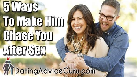 5 Ways To Make Him Chase You After Sex Youtube