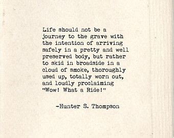 Knowledge that we just gotta ride, thompson captures that almost indescribable need that is like a siren song. 1000+ images about Hunter S. Thompson Quotes on Pinterest ...