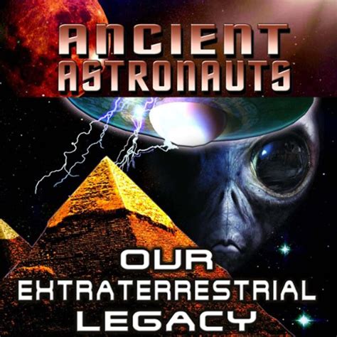 Ancients Astronauts Our Extraterrestrial Legacy Audio Download