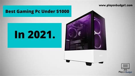 Top 6 Best Gaming Pc Builds Under 1000 Playonbudget