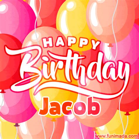 Happy birthday to the greatest partner and friend in the even though it's your birthday, i feel like mine is every day, because i have you and there's nothing. Happy Birthday Jacob - Colorful Animated Floating Balloons ...