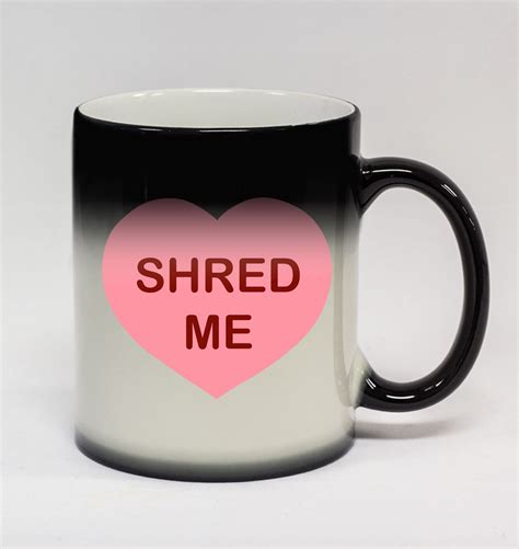 In the world of belhaven, there lives some girls in the hall of coffee. Shred Me #75 - 11oz Color Changing Coffee Mug Valentine's Day Ex Boyfriend - Mugs, Cups