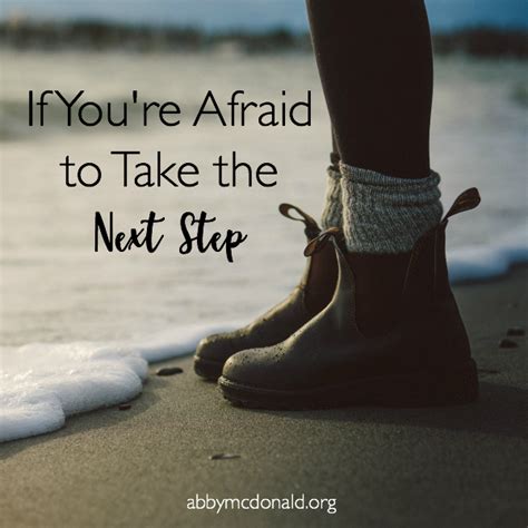 If Youre Afraid To Take The Next Step Abby Mcdonald