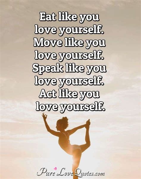 Eat Like You Love Yourself Move Like You Love Yourself Speak Like You