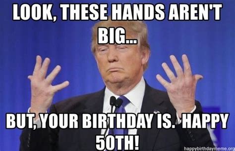 101 50th Birthday Memes To Make Turning The Happy Big 5 0 The Best 50th