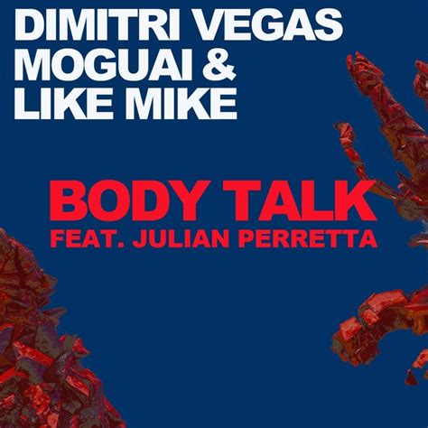Body Talk By Dimitri Vegasmoguailike Mike Feat Julian Perretta On Mp3