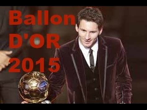 Revealed at monday evening's fifa ballon d'or 2015 gala, the team of the year looks like this: Lionel Messi Ballon D'Or 2015 - YouTube