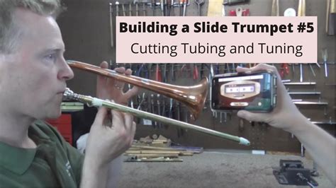 Building A Slide Trumpet Project Cutting Tubing And Tuning Youtube