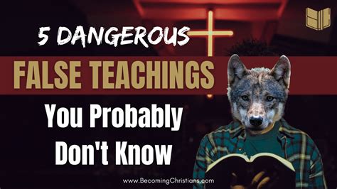 5 Dangerous False Teachings You Probably Dont Know Becoming Christians
