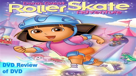 Dvd Review Of Dora The Explorer Doras Great Roller Skate Adventure