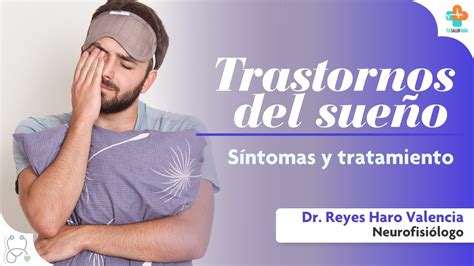 Los Trastornos Del SueÑo SÍntomas Y Tratamiento Dr Reyes Haro Tu