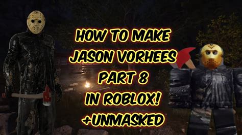 How To Make Jason Part 8 From Friday The 13th In Roblox Roblox Youtube