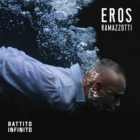 Eros Ramazzotti Battito Infinito Il Nuovo Album E Il World Tour