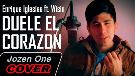 Duele El Corazon Enrique Iglesias Ft Wisin Cover Youtube