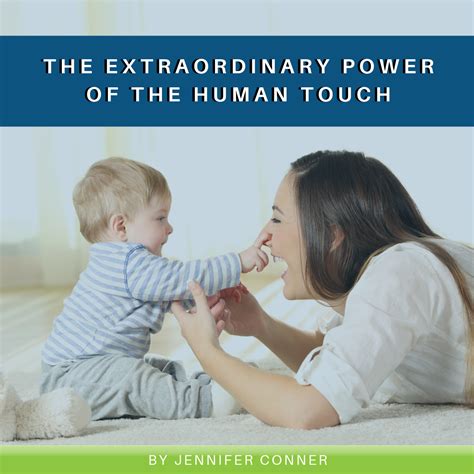 The Extraordinary Power Of The Human Touch The Child Care Success Company