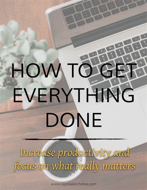 How To Get Everything Done — Capella Kincheloe Getting Things Done