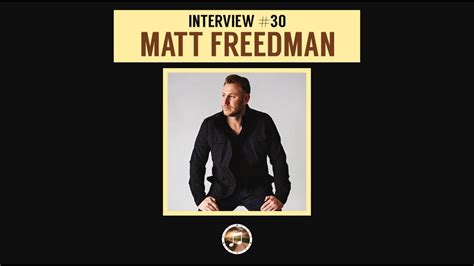 Matt Freedman Interview Youtube
