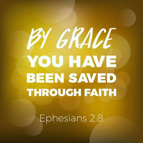 By Grace You Have Been Saved Through Faith From Ephesians Bible Quote