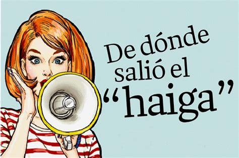 Podemos decir entonces que esta palabra es un vulgarismo, es propias del habla popular y no de la. Hay quienes dicen que usar la palabra "haiga" en lugar de ...